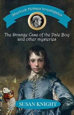Sherlock Holmes investighează: Straniul caz al băiatului palid & alte mistere - Sherlock Holmes Investigates: The Strange Case of the Pale Boy & other mysteries