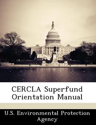 Manual de orientare Cercla Superfund - Cercla Superfund Orientation Manual
