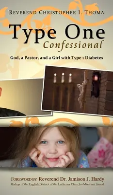 Confesiune de tip 1: Dumnezeu, un pastor și o fată cu diabet de tip 1 - Type One Confessional: God, a Pastor, and a Girl with Type 1 Diabetes