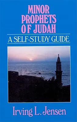 Profeții minori ai lui Iuda: Un ghid de auto-studiu - Minor Prophets of Judah: A Self-Study Guide