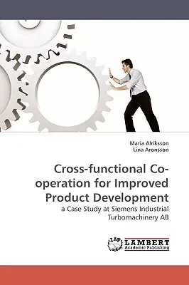 Cooperare interfuncțională pentru îmbunătățirea dezvoltării produselor - Cross-functional Co-operation for Improved Product Development