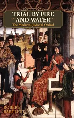 Procesul prin foc și apă: Ordealul judiciar medieval (Oxford University Press Academic Monograph Reprints) - Trial by Fire and Water: The Medieval Judicial Ordeal (Oxford University Press Academic Monograph Reprints)
