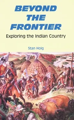 Dincolo de graniță: Explorarea ținutului indian - Beyond the Frontier: Exploring the Indian Country
