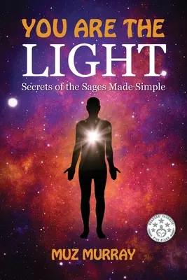 Tu ești lumina: Secretele înțelepților simplificate - You Are the Light: Secrets of the Sages Made Simple
