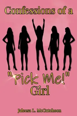 Confesiunile unei fete care mă alege pe mine! Fată - Confessions of a Pick Me! Girl