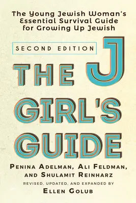 The Jgirl's Guide: Ghidul esențial de supraviețuire al tinerei femei evreice pentru a deveni evreică: The Young Jewish Woman's Essential Survival Guide for Growing Up Jewish - The Jgirl's Guide: The Young Jewish Woman's Essential Survival Guide for Growing Up Jewish