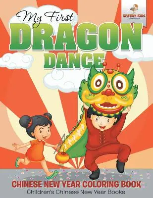 My First Dragon Dance - Chinese New Year Coloring Book Cărți pentru copii despre Anul Nou Chinezesc - My First Dragon Dance - Chinese New Year Coloring Book Children's Chinese New Year Books