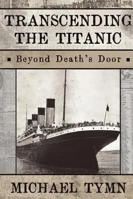 Transcending the Titanic: dincolo de ușa morții - Transcending the Titanic: Beyond Death's Door