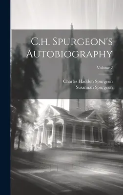 Autobiografia lui C. H. Spurgeon; Volumul 2 - C.h. Spurgeon's Autobiography; Volume 2