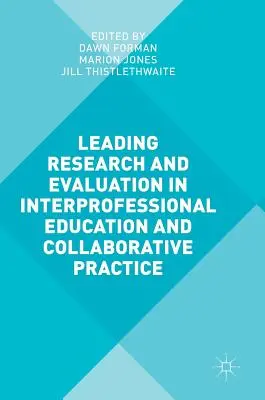Conducerea cercetării și evaluării în educația interprofesională și practica colaborativă - Leading Research and Evaluation in Interprofessional Education and Collaborative Practice