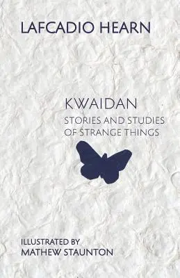 Kwaidan: Povești și studii ale lucrurilor ciudate - Kwaidan: Stories and Studies of Strange Things