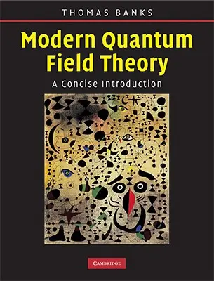 Modern Quantum Field Theory: O introducere concisă - Modern Quantum Field Theory: A Concise Introduction