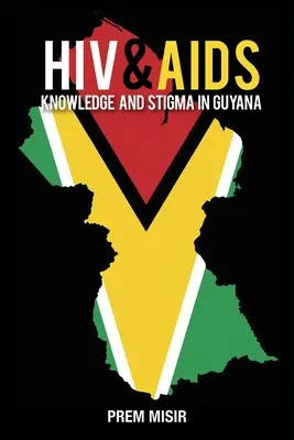 Cunoașterea și stigmatizarea HIV & SIDA în Guyana - HIV & AIDS Knowledge and Stigma in Guyana