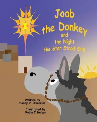 Măgarul Joab și noaptea în care steaua a stat nemișcată (Joab the Donkey and the Night the Star Stood Still) - Joab the Donkey and the Night the Star Stood Still