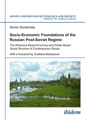 Fundamentele socio-economice ale regimului post-sovietic rus: Economia bazată pe resurse și structura socială bazată pe proprietăți a Rusiei contemporane - Socio-Economic Foundations of the Russian Post-Soviet Regime: The Resource-Based Economy and Estate-Based Social Structure of Contemporary Russia