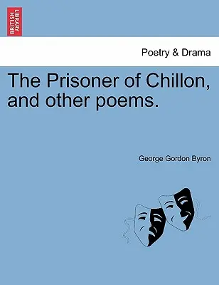Prizonierul din Chillon și alte poezii. - The Prisoner of Chillon, and Other Poems.
