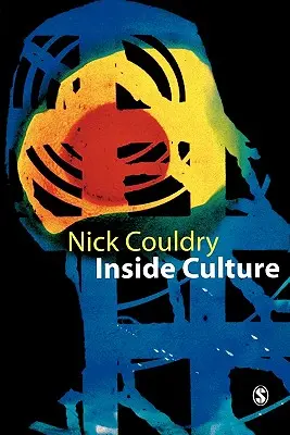 Inside Culture: Re-Imaginarea metodei studiilor culturale - Inside Culture: Re-Imagining the Method of Cultural Studies