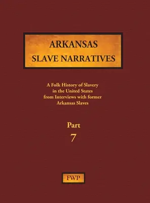 Arkansas Slave Narratives - Partea 7: O istorie populară a sclaviei în Statele Unite ale Americii din interviuri cu foști sclavi - Arkansas Slave Narratives - Part 7: A Folk History of Slavery in the United States from Interviews with Former Slaves