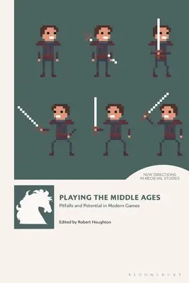 Redarea Evului Mediu: Capcane și potențial în jocurile moderne - Playing the Middle Ages: Pitfalls and Potential in Modern Games