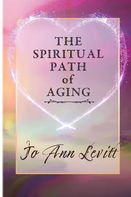 Calea spirituală a îmbătrânirii - The Spiritual Path of Aging