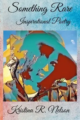Ceva rar Poezie inspirațională - Something Rare Inspirational Poetry