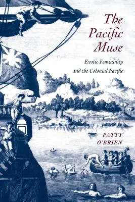 Muza Pacificului: Feminitatea exotică și Pacificul colonial - The Pacific Muse: Exotic Femininity and the Colonial Pacific