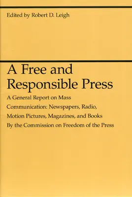 O presă liberă și responsabilă: Un raport general privind comunicarea în masă: Ziare, radio, filme, reviste și cărți - A Free and Responsible Press: A General Report on Mass Communication: Newspapers, Radio, Motion Pictures, Magazines, and Books