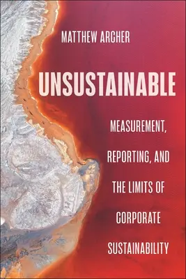 Insustenabil: Măsurarea, raportarea și limitele sustenabilității corporative - Unsustainable: Measurement, Reporting, and the Limits of Corporate Sustainability