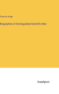 Biografii ale oamenilor de știință remarcabili - Biographies of Distinguished Scientific Men