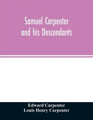 Samuel Carpenter și descendenții săi - Samuel Carpenter and his descendants
