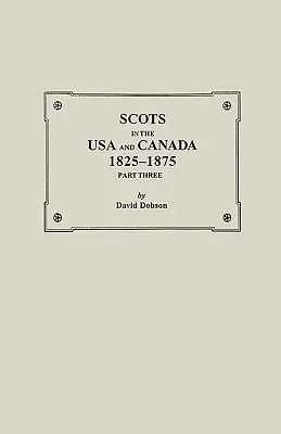 Scoțienii din SUA și Canada, 1825-1875. Partea a treia - Scots in the USA and Canada, 1825-1875. Part Three