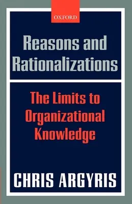 Motive și raționalizări: Limitele cunoașterii organizaționale - Reasons and Rationalizations: The Limits to Organizational Knowledge
