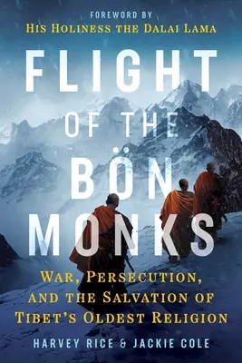Fuga călugărilor din Bn: Război, persecuție și salvarea celei mai vechi religii din Tibet - Flight of the Bn Monks: War, Persecution, and the Salvation of Tibet's Oldest Religion