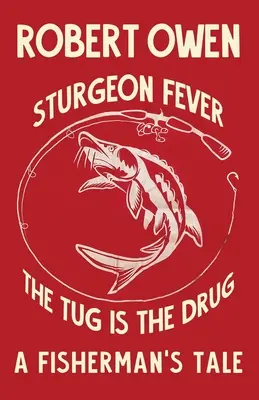 Febra Sturgeon: Tug is The Drug - Sturgeon Fever: The Tug is The Drug