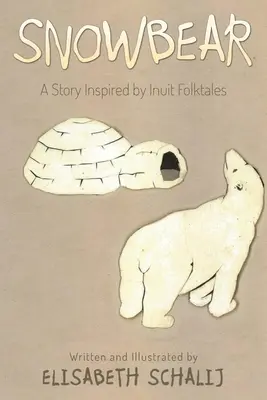 Snowbear: O poveste inspirată din basmele populare inuite - Snowbear: A story inspired by Inuit Folktales