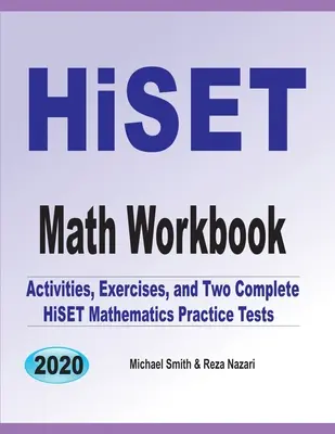 Caiet de matematică HiSET: Activități, exerciții și două teste practice complete de matematică HiSET - HiSET Math Workbook: Activities, Exercises, and Two Complete HiSET Mathematics Practice Tests