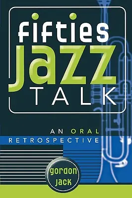 Fifties Jazz Talk: O retrospectivă orală - Fifties Jazz Talk: An Oral Retrospective