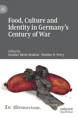 Alimentație, cultură și identitate în secolul de război al Germaniei - Food, Culture and Identity in Germany's Century of War