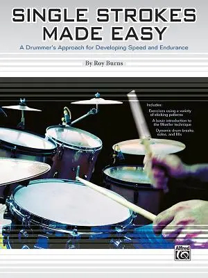 Single Strokes Made Easy: O abordare practică pentru dezvoltarea vitezei și rezistenței - Single Strokes Made Easy: A Practical Approach for Developing Speed and Endurance