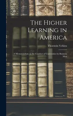 Învățământul superior în America: A Memorandum on the Conduct of Universities by Business Men - The Higher Learning in America: A Memorandum on the Conduct of Universities by Business Men