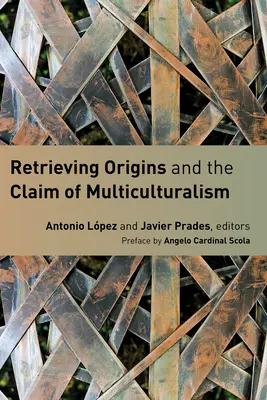 Recuperarea originilor și revendicarea multiculturalismului - Retrieving Origins and the Claim of Multiculturalism