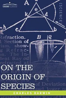 Despre originea speciilor: Prin intermediul selecției naturale sau al conservării raselor favorizate în lupta pentru viață - On the Origin of Species: By Means of Natural Selection or the Preservation of Favored Races in the Struggle for Life