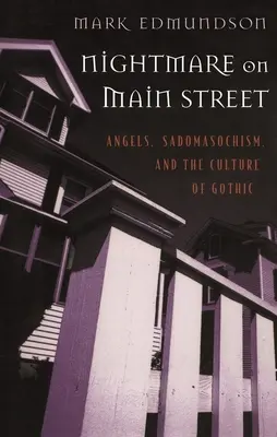 Coșmar pe strada principală: Angels, Sadomasochism, and the Culture of Gothic (Îngeri, sadomasochism și cultura goticului) - Nightmare on Main Street: Angels, Sadomasochism, and the Culture of Gothic