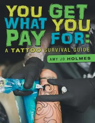 You Get What You Pay For: Un ghid de supraviețuire Tattoo - You Get What You Pay For: A Tattoo Survival Guide