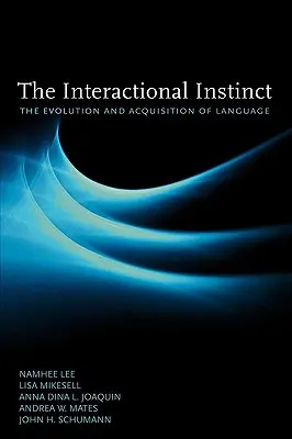 Instinctul interacțional: evoluția și dobândirea limbajului (The Interactional Instinct: The Evolution and Acquisition of Language) - The Interactional Instinct: The Evolution and Acquisition of Language