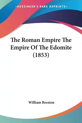Imperiul Roman: Imperiul Edomitului (1853) - The Roman Empire The Empire Of The Edomite (1853)
