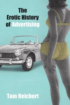 Istoria erotică a publicității - The Erotic History of Advertising