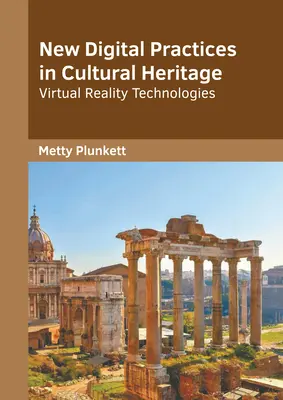 Noi practici digitale în patrimoniul cultural: Tehnologii de realitate virtuală - New Digital Practices in Cultural Heritage: Virtual Reality Technologies