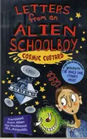 Scrisori de la un școlar extraterestru: Cosmic Custard - Letters From An Alien Schoolboy: Cosmic Custard