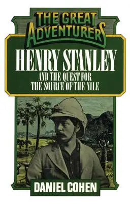 Henry Stanley și căutarea izvorului Nilului (Henry Stanley and the Quest for the Source of the Nile) - Henry Stanley and the Quest for the Source of the Nile